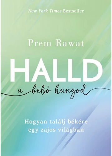 Halld a belső hangod - Hogyan találj békére egy zajos világban Prem Rawat, topbook, konyvaruhaz.eu, 