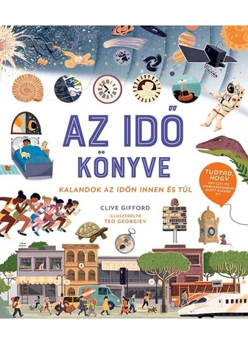 Az idő könyve - Kalandok az időn innen és túl Clive Gifford, topbook, konyvaruhaz.eu, 