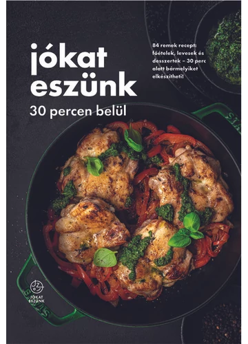 Jókat eszünk 30 percen belül - 84 remek recept: főételek, levesek és desszertek – 30 perc alatt bármelyiket elkészítheti! - Jókat eszünk  A jókat eszünk csapata, topbook, konyvaruhaz.eu, 