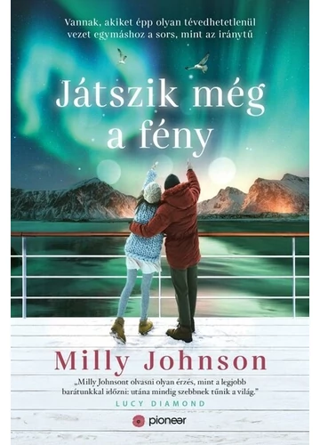 Játszik még a fény - Vannak, akiket épp olyan tévedhetetlenül vezet egymáshoz a sors, mint az iránytű Milly Johnson, topbook, konyvaruhaz.eu, 