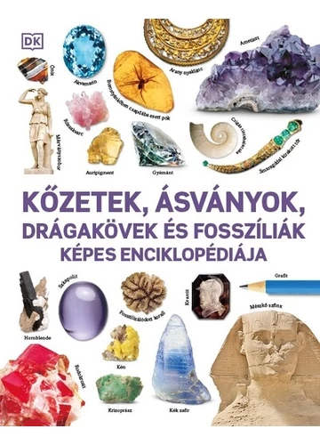 Kőzetek, ásványok, drágakövek és fosszíliák képes enciklopédiája, topbook, konyvaruahz.eu, 