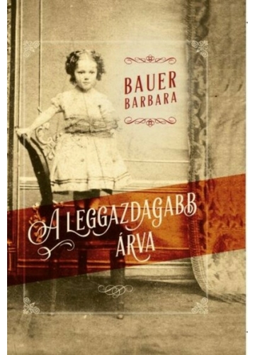 A leggazdagabb árva (új kiadás) Bauer Barbara, topbook, konyvaruhaz.eu, 