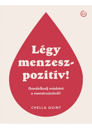 Légy menzeszpozitív! - Gondolkodj másként a menstruációról! Chella Quint, topbook, konyvaruhaz.eu, 