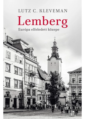 Lemberg - Európa elfeledett közepe Lutz C. Kleveman, topbook, konyvaruhaz.eu, 