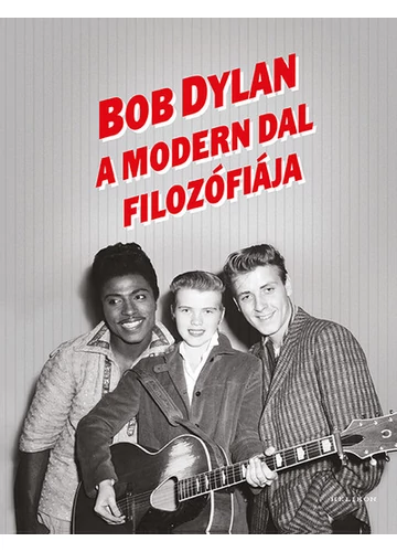 A Modern Dal filozófiája Bob Dylan, topbook, konyvaruhaz.eu, 