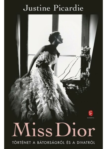 Miss Dior - Történet a bátorságról és a divatról Justine Picardie, topbook, konyvaruhaz.eu, 