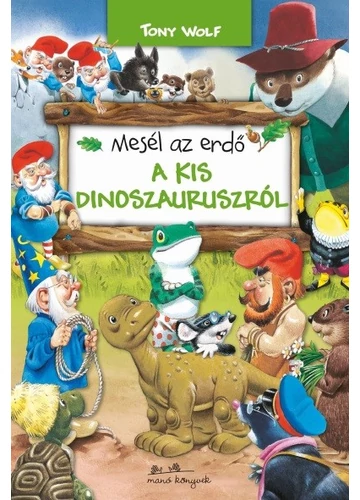 Mesél az erdő - A kis dinoszauruszról TONY WOLF, topbook, konyvaruhaz.eu, 