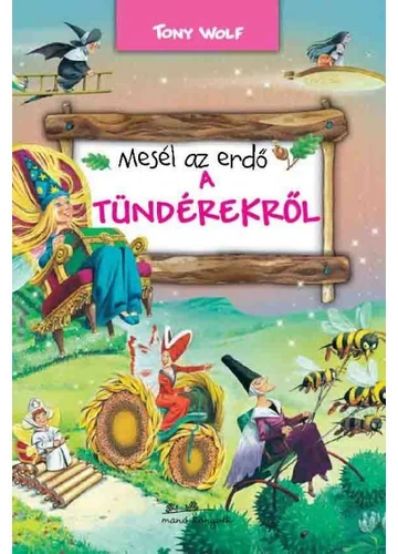 Mesél az erdő - A tündérekről  TONY WOLF, topbook, konyvaruhaz.eu, 