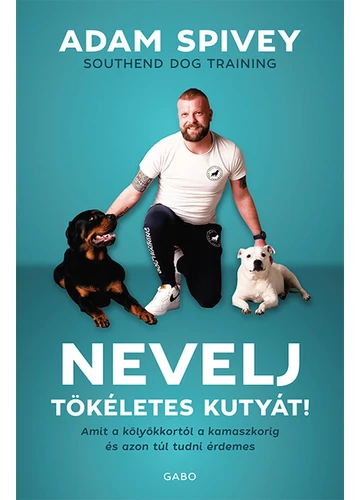 Nevelj tökéletes kutyát! Adam Spivey, topbook, konyvaruhaz.eu, 