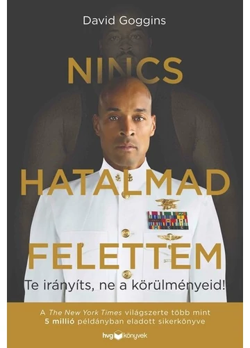 Nincs hatalmad felettem - Te irányíts, ne a körülményeid! David Goggins, topbook, konyvaruhaz.eu, 