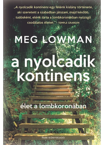 A nyolcadik kontinens - Élet a lombkoronában Meg Lowman, topbook, konyvaruhaz.eu, 