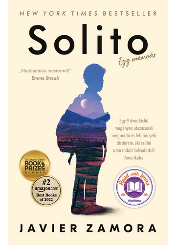 Solito - Egy 9 éves kisfiú magányos utazásának megindító és lebilincselő története, aki szülei után indult Salvadorból Amerikába Javier Zamora, topbook, konyvaruhaz.eu, 