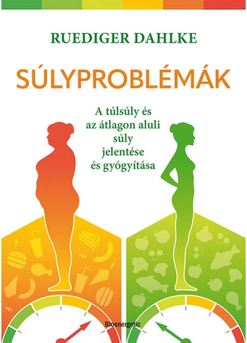 Súlyproblémák - A túlsúly és az átlagon aluli súly jelentése és gyógyítása Ruediger Dahlke, topbook, konyvaruhaz.eu, 