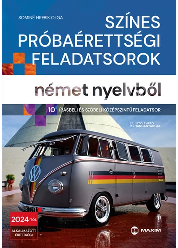 Színes próbaérettségi feladatsorok német nyelvből (10 írásbeli és szóbeli középszintű feladatsor) - 2024-től érvényes Sominé Hrebik Olga, topbook, konyvaruhaz.eu, 