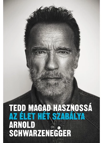 Tedd magad hasznossá - Az élet hét szabálya Arnold Schwarzenegger, topbook, konyvaruhaz.eu, 