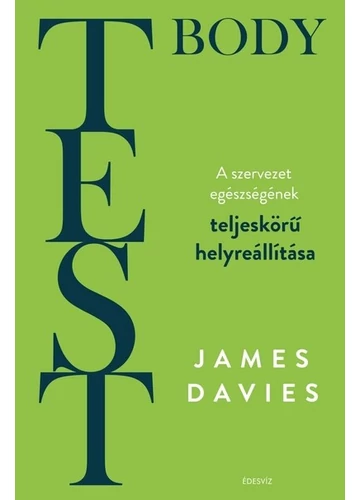 TEST - Body - A szervezet teljeskörű helyreállítása James Davies, topbook, konyvaruhaz.eu, 
