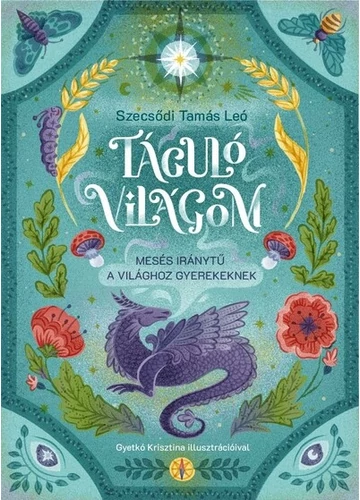 Táguló világom - Mesés iránytű a világhoz gyerekeknek Szecsődi Tamás Leó, topbook, konyvaruhaz.eu, 