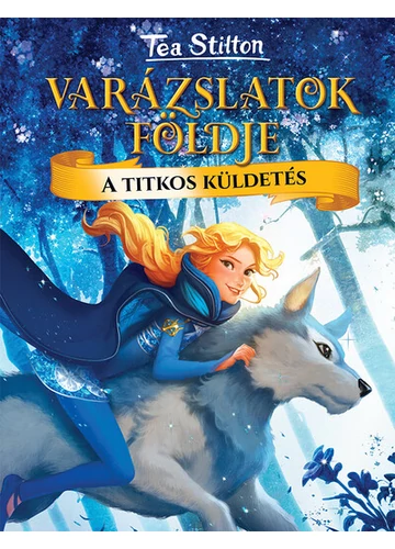 A titkos küldetés - Varázslatok Földje 1. (új kiadás) Tea Stilton, topbook, konyvaruhaz.eu, 