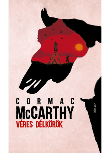 Véres délkörök - avagy vörös alkony a nyugati égen Cormac Mccarthy, topbook, konyvaruhaz.eu, 