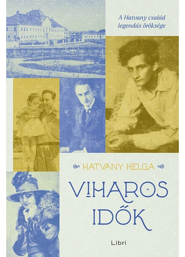 Viharos idők - A Hatvany család legendás öröksége Hatvany Helga, topbook, konyvaruhaz.eu, 