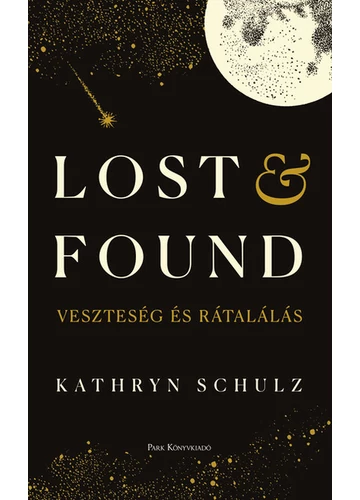 Lost &amp; Found - Veszteség és rátalálás Kathryn Schulz, topbook, konyvaruhaz.eu, 