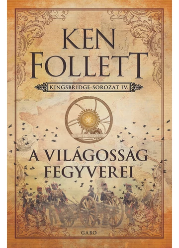 A világosság fegyverei - Kingsbridge-sorozat IV. Ken Follett, topbook, konyvaruhaz.eu, 