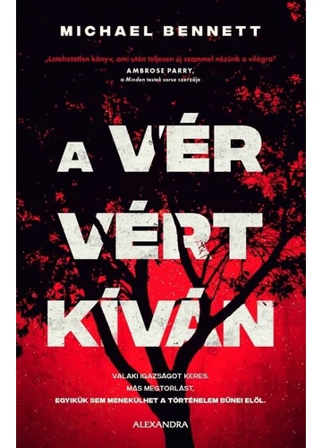 A vér vért kíván - Valaki igazságot keres. Más megtorlást. Egyikük sem menekülhet a történelem bűnei elől. Michael Bennett, topbook, konyvaruhaz.eu, 