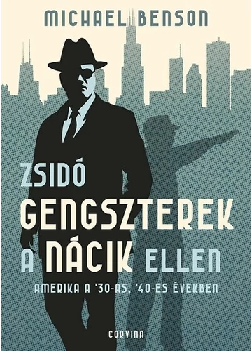 Zsidó gengszterek a nácik ellen - Amerika a `30-as, `40-es években Michael Benson, topbook, konyvaruhaz.eu, 