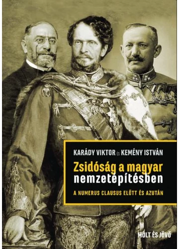 Zsidóság a magyar nemzetépítésben a numerus clausus előtt és azután  Karády Viktor-Kemény István, topbook, konyvaruhaz.eu, 