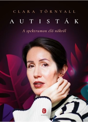 Autisták - A spektrumon élő nőkről Clara Törnvall