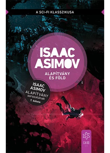 Alapítvány és Föld - Alapítvány sorozat 7. (új kiadás). Isaac Asimov