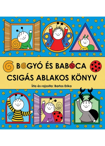 Bogyó és Babóca - Csigás ablakos könyv Bartos Erika