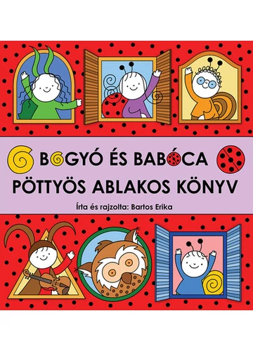 Bogyó és Babóca - Pöttyös ablakos könyv Bartos Erika