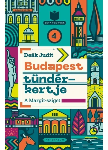 Budapest tündérkertje - A Margit-sziget - Sétakönyvek 4. Deák Judit