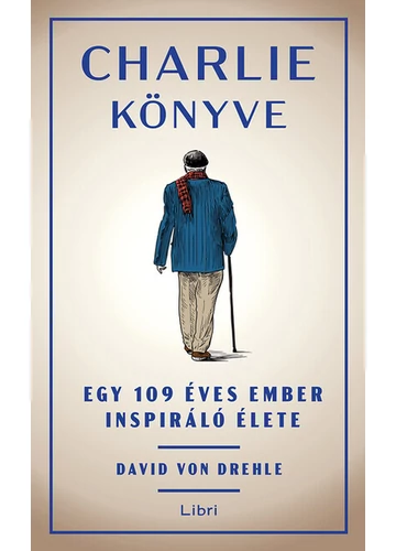 Charlie könyve - Egy 109 éves ember inspiráló élete David von Drehle