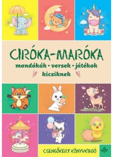 Ciróka-maróka - Mondókák, versek, játékok kicsiknek (új kiadás) Imre Zsuzsánna, Péter Kinga
