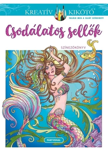 Csodálatos sellők - Színezőkönyv - Kreatív kikötő Marjorie Sarnat