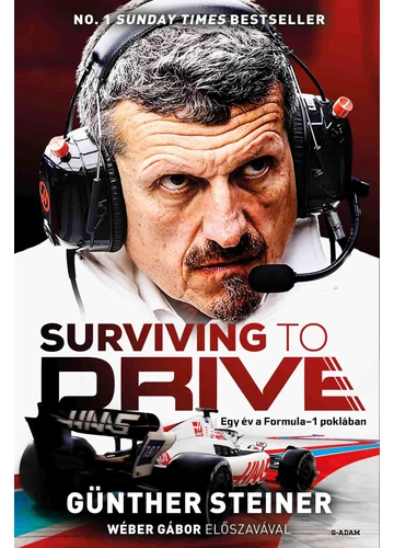 Surviving to Drive - Egy év a Formula-1 poklában -  Günther Steiner