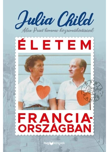 Életem Franciaországban Alex Prud’homme, Julia Child