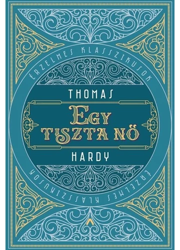 Egy tiszta nő - Érzelmes klasszikusok Thomas Hardy