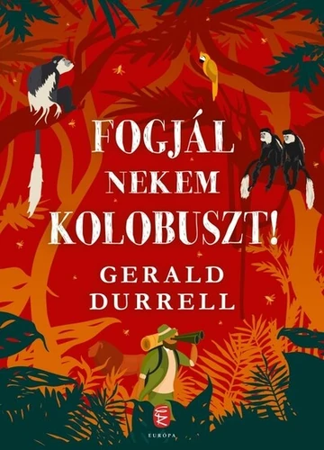 Fogjál nekem kolobuszt! (új kiadás) Gerald Durrell