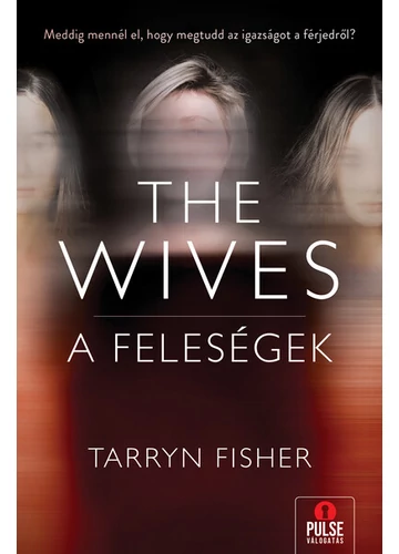 The Wives - A Feleségek Tarryn Fisher