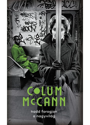 Hadd forogjon a nagyvilág Colum Mccann