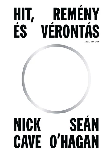 Hit, remény és vérontás Nick Cave, Sean O`i`Hagan