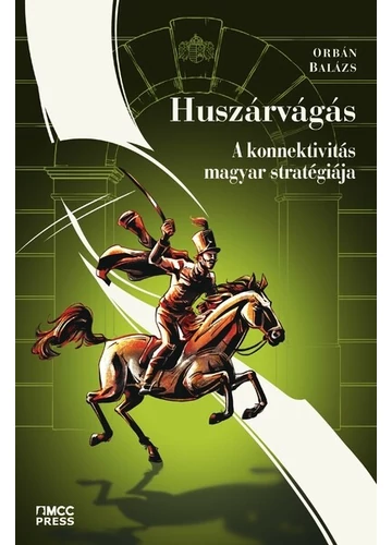 Huszárvágás - A konnektivitás magyar stratégiája Orbán Balázs