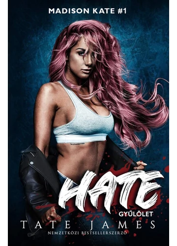 Hate – Gyűlölet - Madison Kate 1. Tate James