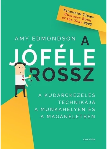 A jóféle rossz - A kudarckezelés technikája a munkahelyen és a magánéletben Amy Edmondson