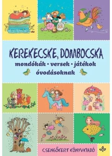 Kerekecske, dombocska - Mondókák, versek, játékok óvodásoknak (új kiadás) Imre Zsuzsánna, Péter Kinga