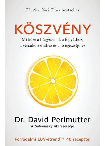Köszvény - Mi köze a húgysavnak a fogyáshoz, a vércukorszinthez és a jó egészséghez  dr. David Perlmutter