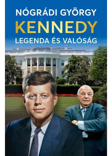 Kennedy - Legenda és valóság Nógrádi György